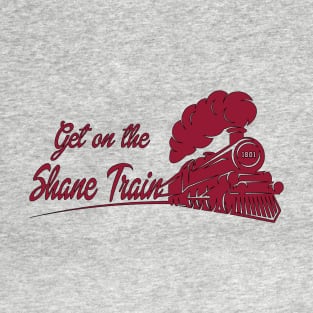 Get on the Shane Train! T-Shirt